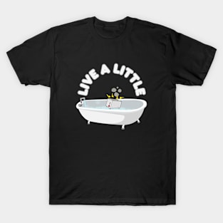 Live A Little Toaster Bath T-Shirt